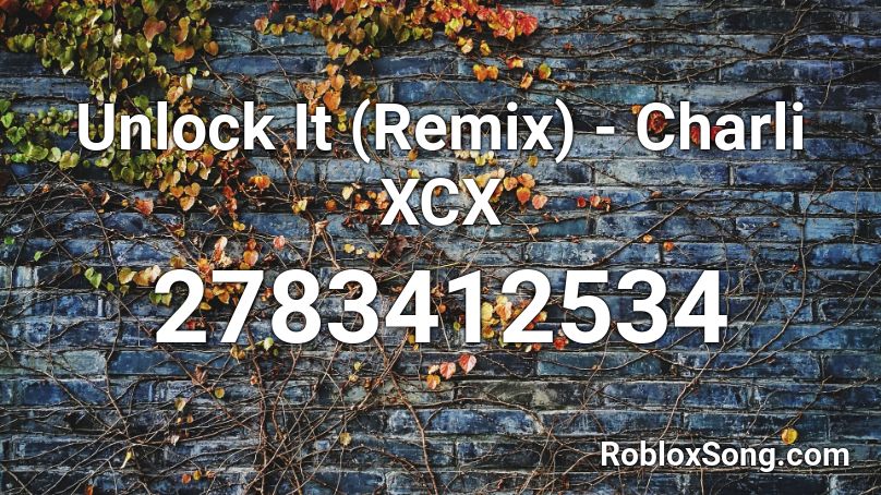Unlock It (Remix) - Charli XCX Roblox ID
