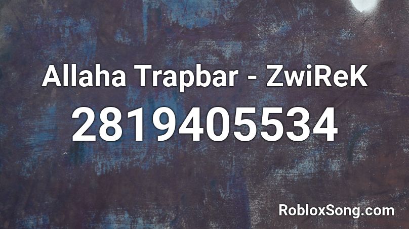 Allaha Trapbar - ZwiReK Roblox ID