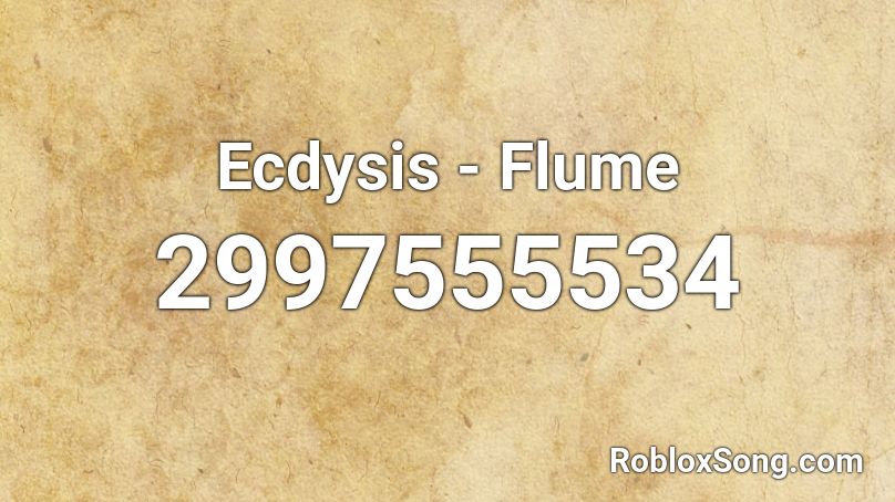 Ecdysis - Flume Roblox ID