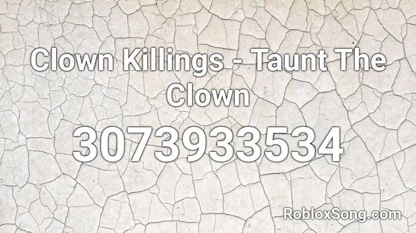 Clown Killings - Taunt The Clown Roblox ID