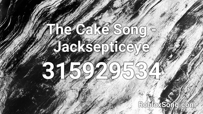 The Cake Song - Jacksepticeye Roblox ID