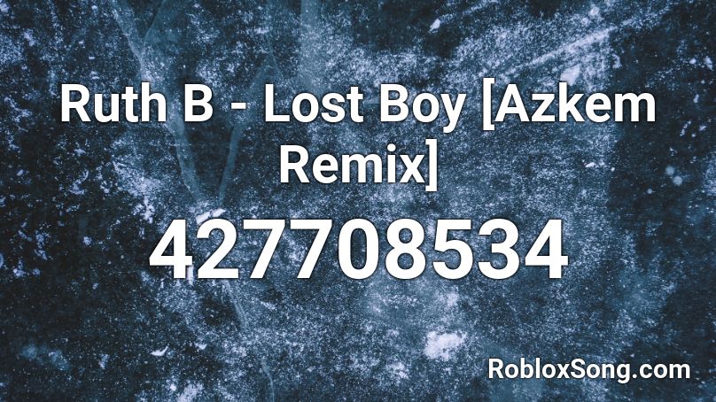 Ruth B Lost Boy Azkem Remix Roblox Id Roblox Music Codes - roblox picture codes for boys