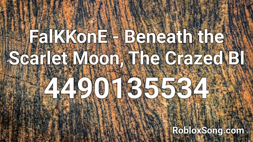 FalKKonE - Beneath the Scarlet Moon, The Crazed Bl Roblox ID