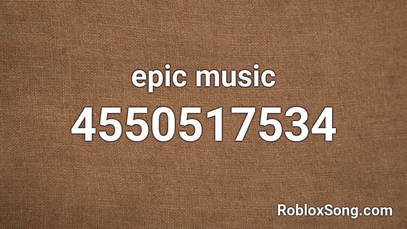 epic music Roblox ID