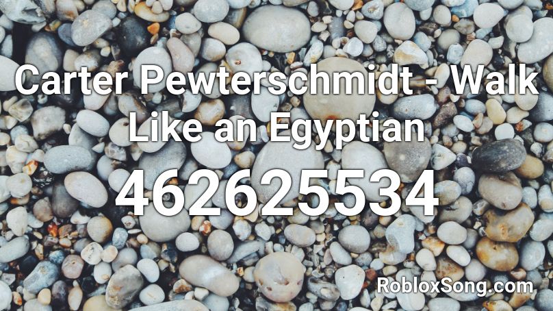 Carter Pewterschmidt Walk Like An Egyptian Roblox Id Roblox Music Codes - walk like an egyptian roblox id