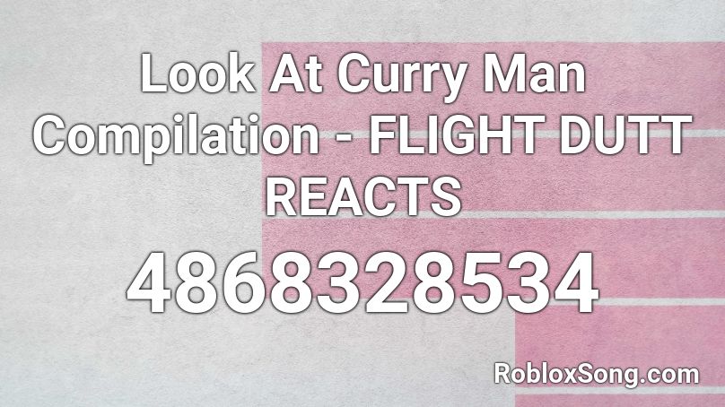 Look At Curry Man Compilation Flight Dutt Reacts Roblox Id Roblox Music Codes - the curry song roblox