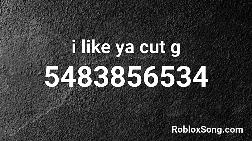 minecraft, i like your cut g [MEME] Roblox ID - Roblox music codes