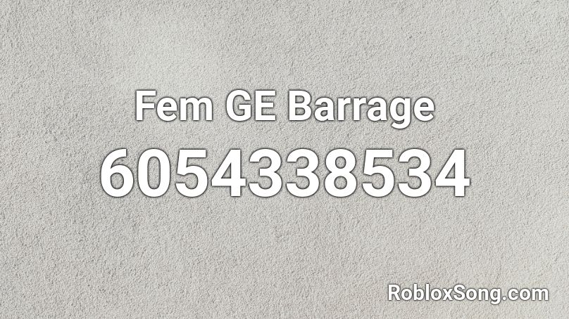 Fem GE Barrage Roblox ID