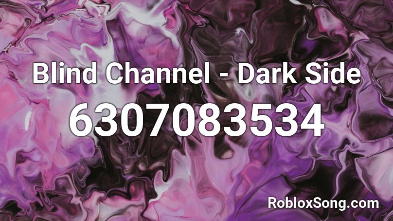 Blind Channel - Dark Side Roblox ID