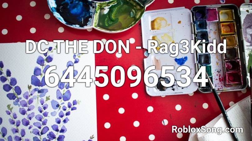DC THE DON - Rag3Kidd Roblox ID
