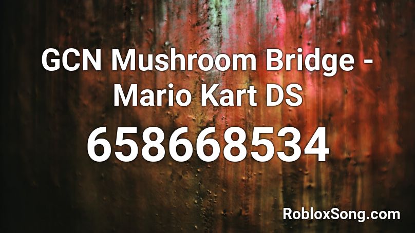 GCN Mushroom Bridge - Mario Kart DS Roblox ID