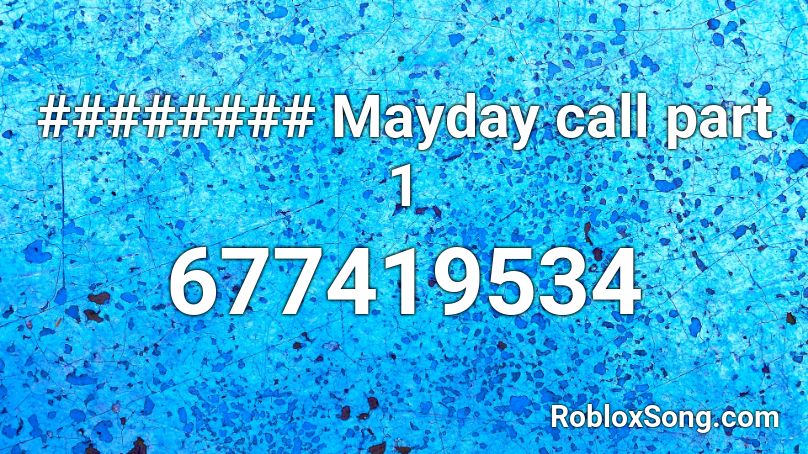 ######## Mayday call part 1 Roblox ID