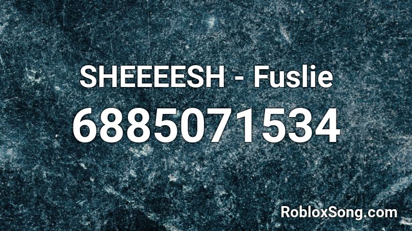 SHEEEESH - Fuslie Roblox ID