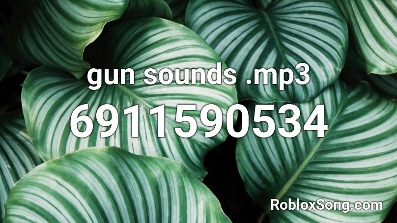 gun sounds .mp3 Roblox ID