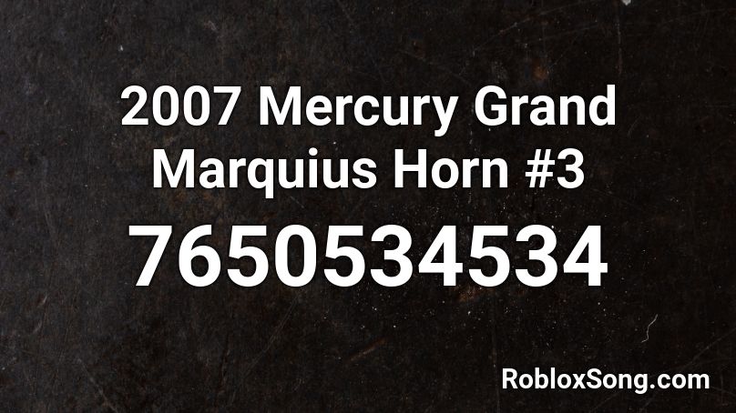 2007 Mercury Grand Marquius Horn #3 Roblox ID