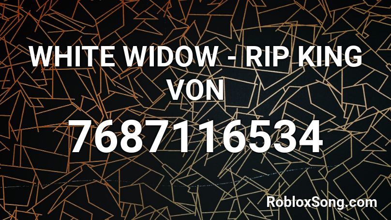 WHITE WIDOW - RIP KING VON Roblox ID