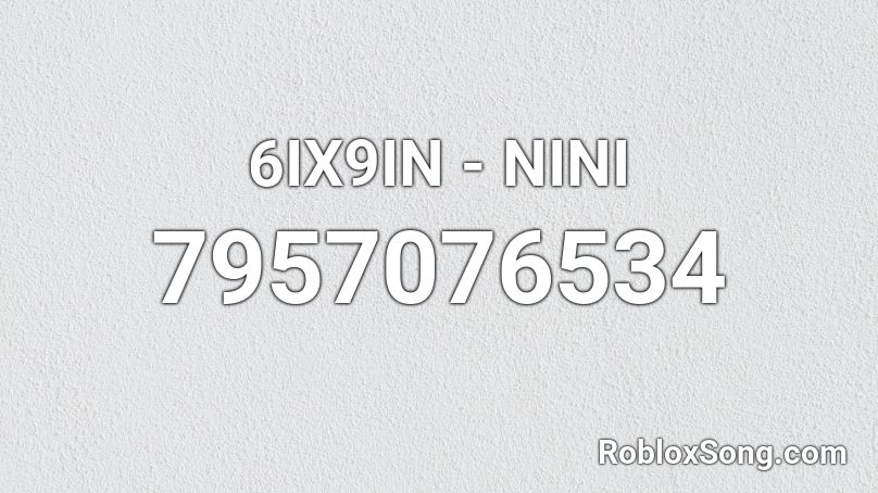 6IX9IN - NINI Roblox ID