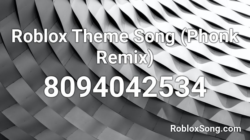 Roblox Theme Song (Phonk Remix) Roblox ID - Roblox music codes