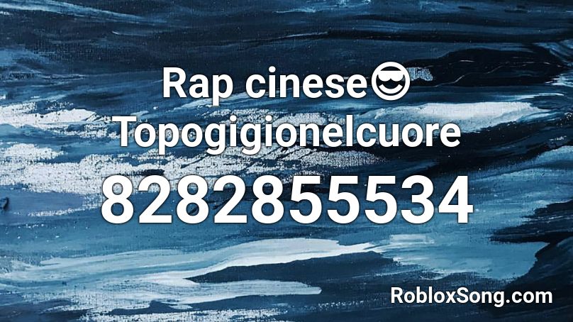 Rap cinese😎 Topogigionelcuore Roblox ID