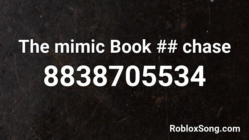 The mimic Book ## chase Roblox ID