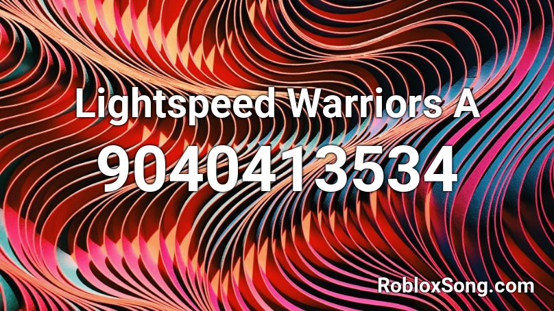 Lightspeed Warriors A Roblox ID