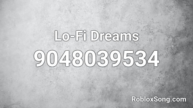 Lo-Fi Dreams Roblox ID