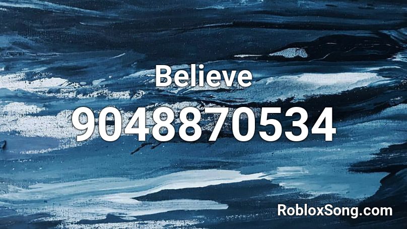 Believe Roblox ID