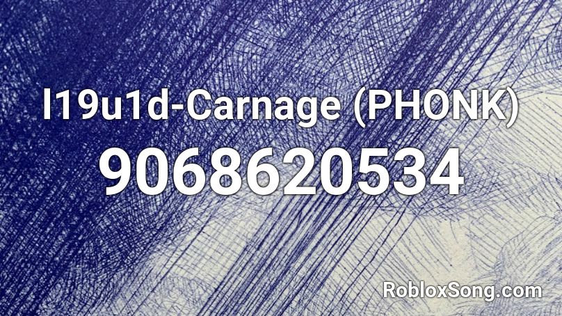 l19u1d-Carnage (PHONK) Roblox ID - Roblox music codes