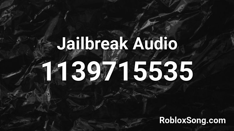 Jailbreak Audio Roblox ID