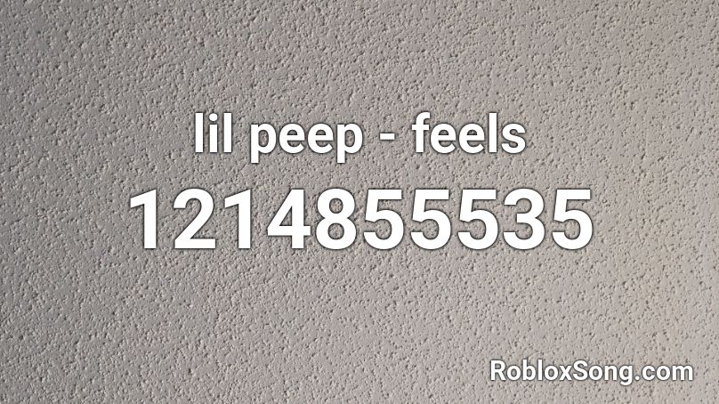 lil peep - feels  Roblox ID