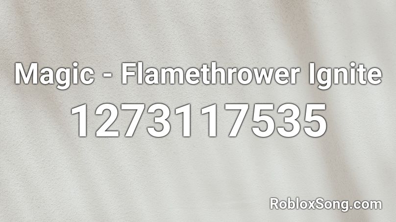 Magic - Flamethrower Ignite Roblox ID
