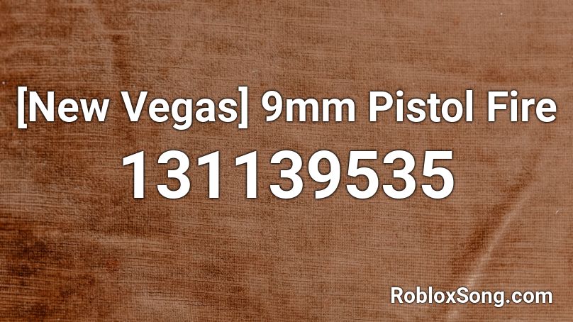 [New Vegas] 9mm Pistol Fire Roblox ID