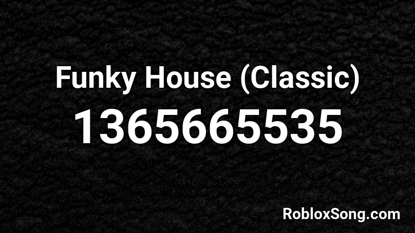 Funky House (Classic) Roblox ID