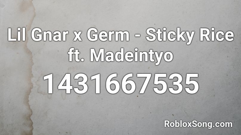 Lil Gnar x Germ - Sticky Rice ft. Madeintyo Roblox ID