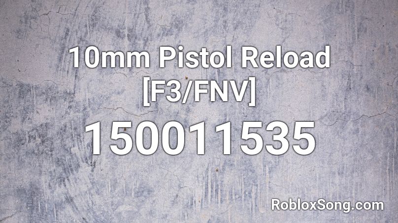 10mm Pistol Reload [F3/FNV] Roblox ID