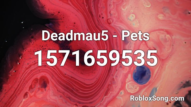 Deadmau5 - Pets  Roblox ID