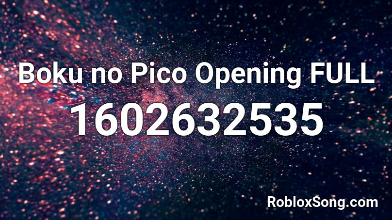 Boku no Pico Opening FULL Roblox ID