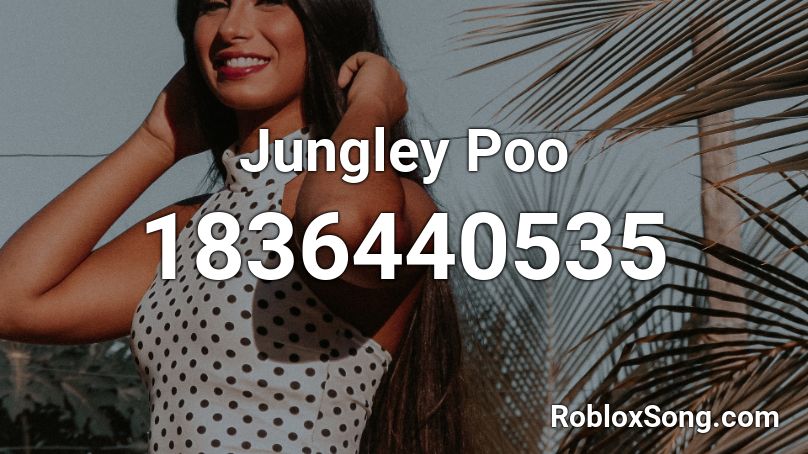 Jungley Poo Roblox ID