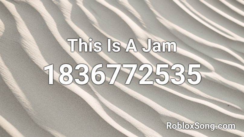 This Is A Jam Roblox ID