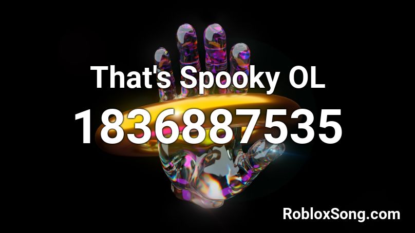 That's Spooky OL Roblox ID