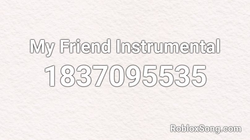 My Friend Instrumental Roblox ID