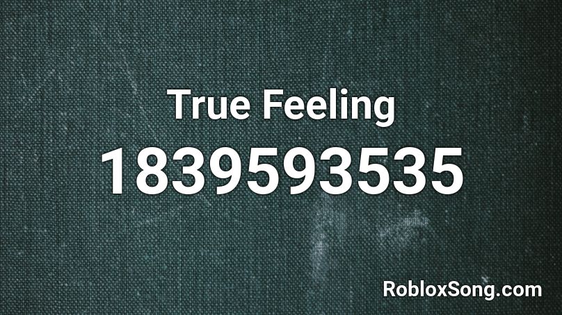True Feeling Roblox ID