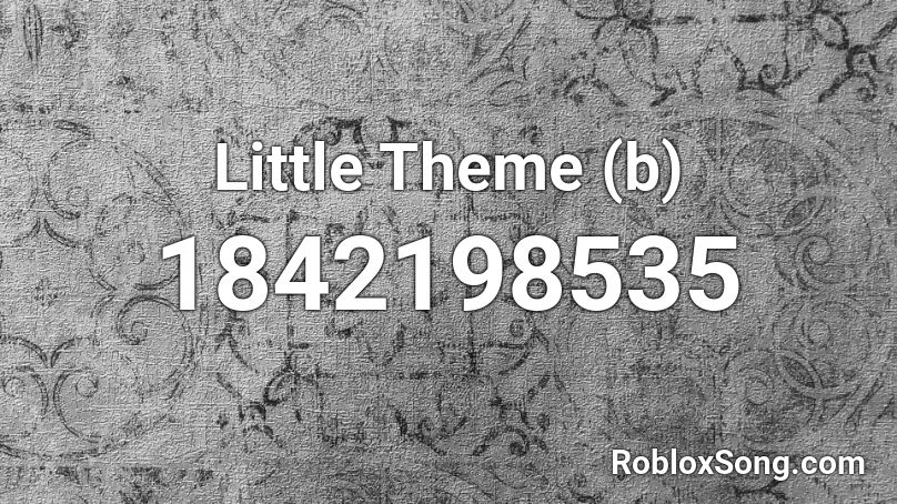 Little Theme (b) Roblox ID