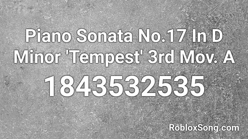 Piano Sonata No.17 In D Minor 'Tempest' 3rd Mov. A Roblox ID