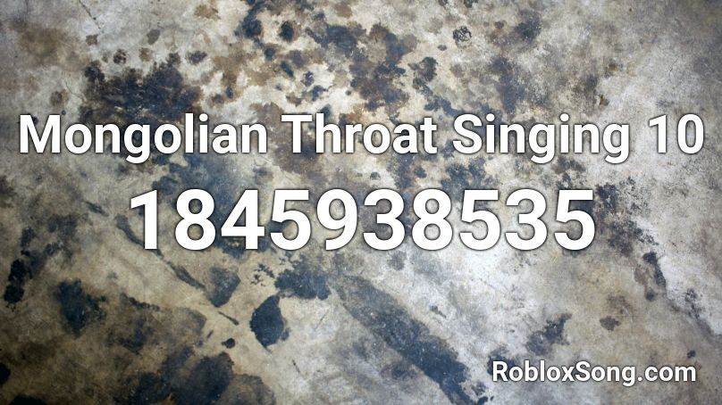 Mongolian Throat Singing 10 Roblox ID