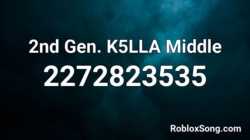 2nd Gen. K5LLA Middle Roblox ID