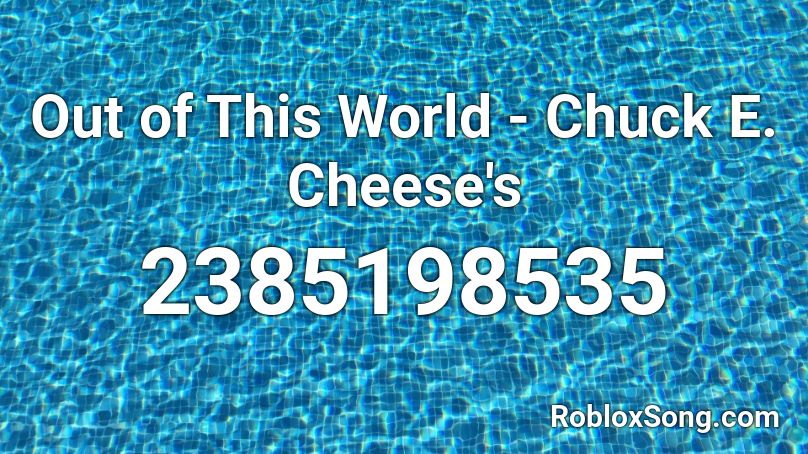 Out Of This World Chuck E Cheese S Roblox Id Roblox Music Codes - chuck e cheese hat roblox