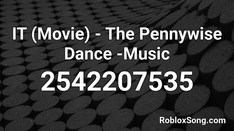 IT (Movie) - The Pennywise Dance -Music Roblox ID