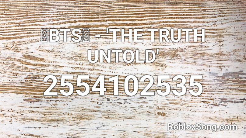 💙BTS💙 - 'THE TRUTH UNTOLD' Roblox ID