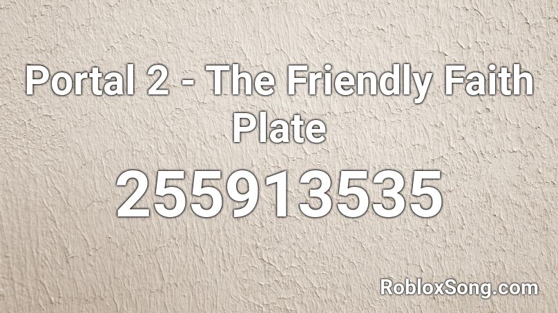 Portal 2 - The Friendly Faith Plate Roblox ID